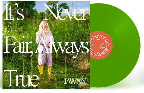 the album cover for JAWNY - It's Never Fair, Always True [Translucent Green LP]