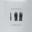 the album cover for Selofan - Vitrioli [Clear Vinyl] (Grn)