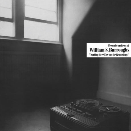 the album cover for William Burroughs  S. - Nothing Here Now But The Recordings - Clear [Clear Vinyl]