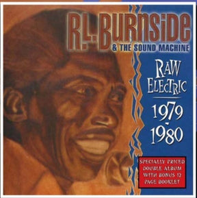 the album cover for R Burnside .L. & The Sound Machine - Raw Electric: 1970-1980 [With Booklet]