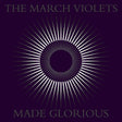 the album cover for March Violets - Made Glorious [Colored Vinyl] [Limited Edition] (Purp)