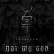 the album cover for Not My God - Obverses