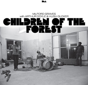 the album cover for Milford Graves  / Doyle,Arthur / Glover,Hugh - Children Of The Forest