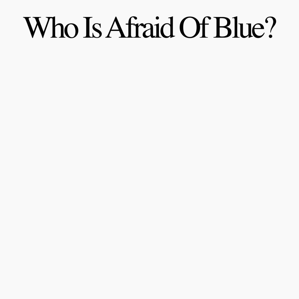 Who Is Afraid Of Blue? [LP]
