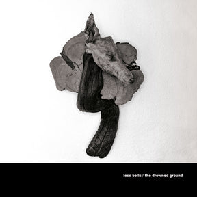 the album cover for Less Bells - The Drowned Ground [LP]