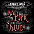 the album cover for Laurence Jones - Bad Luck & The Blues