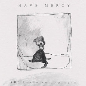 the album cover for Have Mercy - Earth Pushed Back