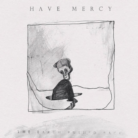 the album cover for Have Mercy - Earth Pushed Back