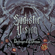 the album cover for Sadistic Vision - Destroyer Of All Dreams