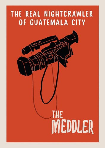 Meddler: The Real Nightcrawler Of Guatemala City - Meddler: The Real Nightcrawler Of Guatemala City - DVD