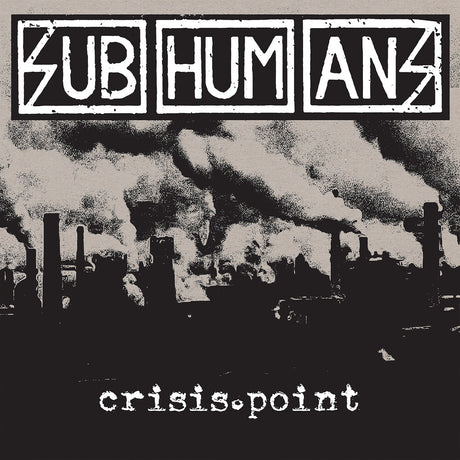 the album cover for Subhumans - Crisis Point (Blk) [Colored Vinyl] [Limited Edition] (Wht)