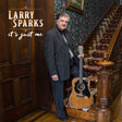 the album cover for Larry Sparks - It's Just Me