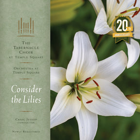 the album cover for Tabernacle Choir At Temple Square - Consider The Lilies - 20th Anniversary (Gate)
