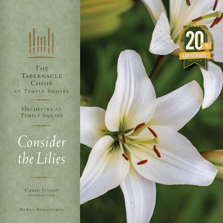 the album cover for Tabernacle Choir At Temple Square - Consider The Lilies - 20th Anniversary (Gate)