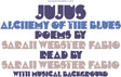 the album cover for Sarah Fabio  Webster - Jujus/Alchemy Of The Blues: Poems By Sarah Webster
