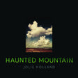 the album cover for Jolie Holland - Haunted Mountain