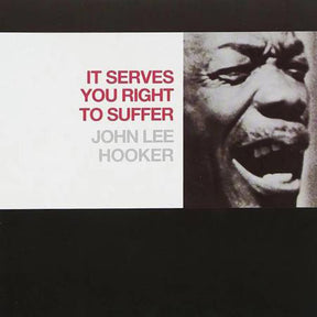 the album cover for John Lee Hooker - It Serves You Right To Suffer