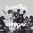 the album cover for Eccentric Boogie / Various - Eccentric Boogie / Various