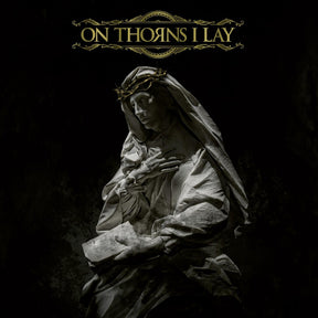 the album cover for On Thorns I Lay - On Thorns I Lay (Gate) [Limited Edition]