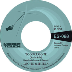 the album cover for Lajohn & Sheela & Magic Touch - Too Far Gone b/w Everybody's Problem [Vinyl Single]