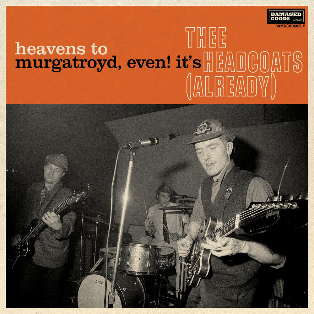 the album cover for Thee Headcoats - Heavens To Murgatroyd, Even It's Thee Headcoats