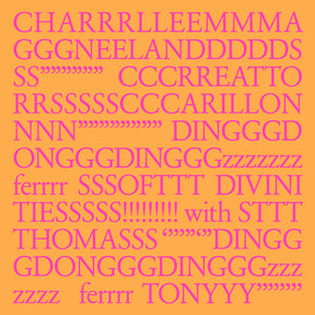 the album cover for Charlemagne Palestine - CHARRRLLEEMMMA GGGNEELANDDDDDS SS"""""" CCCRREATTO RRSSSSSCCCARILLON NNN"""""""" DINGGGDONGGGDINGGGzzzzzzz ferrrr SSSOFTTT DIVIN