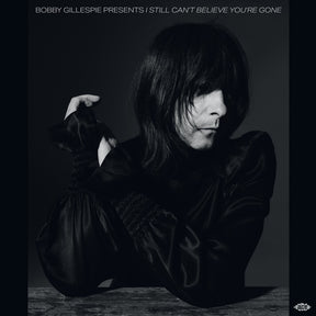 the album cover for Bobby Gillespie Presents I Still Can't Believe - Bobby Gillespie Presents I Still Can't Believe