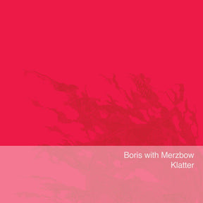 the album cover for Boris With Merzbow - Klatter [Colored Vinyl] (Pnk)