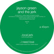 the album cover for Jayson Green  & The Jerk - Local Jerk / I Need Love