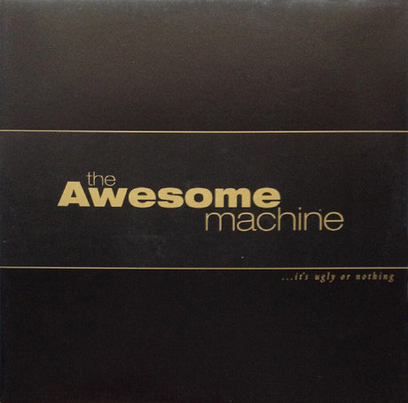 the album cover for Awesome Machine - It's Ugly Or Nothing: Beneath The Desert Floor