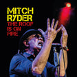 the album cover for Mitch Ryder - Roof Is On Fire