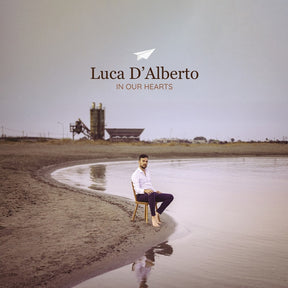 the album cover for Luca D'Alberto - In Our Hearts [LP]
