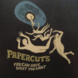 the album cover for Papercuts - You Can Have What You Want