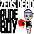 the album cover for Zeds Dead - Rude Boy (Can)