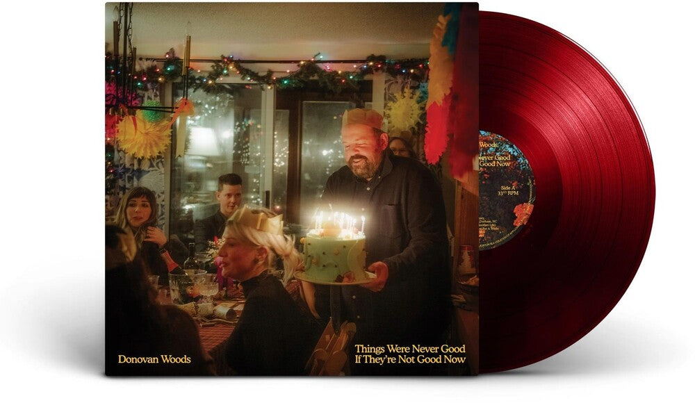the album cover for Donovan Woods - THINGS WERE NEVER GOOD IF THEY'RE NOT GOOD NOW [Red LP]