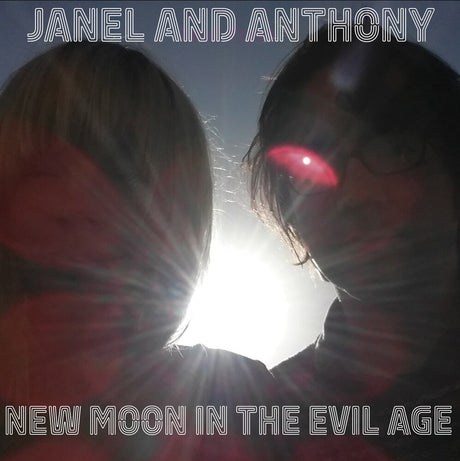 the album cover for Janel & Anthony - New Moon In The Evil Age [Limited Edition]