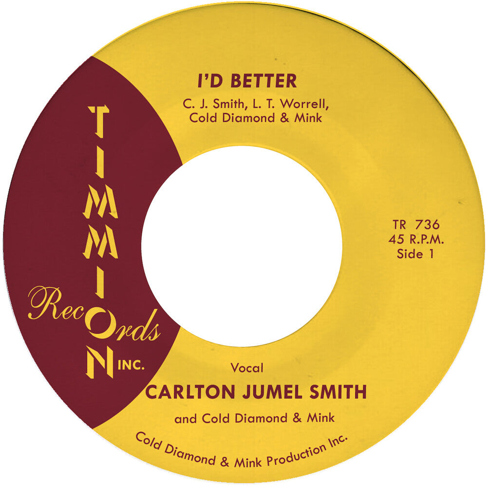 Carlton Smith  Jumel / Cold Diamond & Mink - I'd Better/I'd Better (Instrumental) [7" Vinyl]
