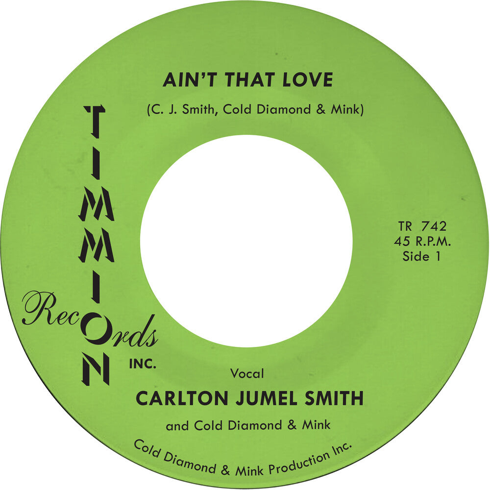 Carlton Smith  Jumel / Cold Diamond & Mink - Ain't That Love/Ain't That Love (Instrumental) [7" Vinyl]