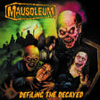 the album cover for Mausoleum - Defiling The Decayed (Blk) [Limited Edition]