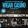 the album cover for Home Of Northern Soul: Wigan Casino Chapter 2 - Home Of Northern Soul: Wigan Casino Chapter 2