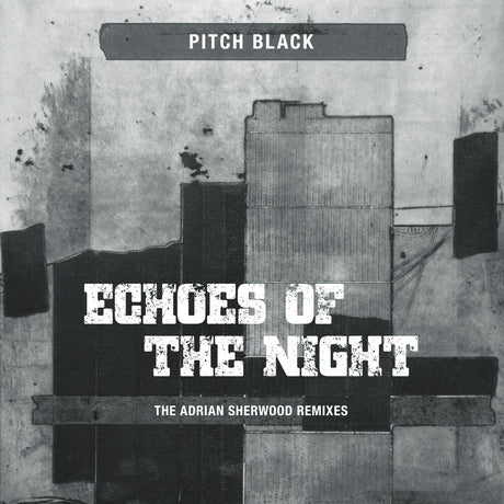 the album cover for Pitch Black - Echoes Of The Night (Adrian Sherwood Remixes)
