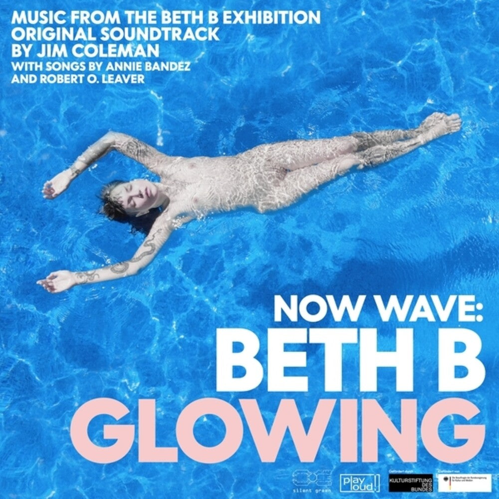 Now Wave: Glowing: Music From Beth B Exhibition [CD]
