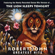 the album cover for Robert John - Greatest Hits - The Lion Sleeps Tonight