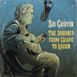 the album cover for Sid Griffin - Journey From Grape To Raisin [Colored Vinyl]