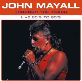 the album cover for John Mayall - Through The Years Live 60's To 80's (Blue) [Colored Vinyl]