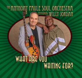 the album cover for Anthony Paule  Soul Orchestra / Jordan,Willy - What Are You Waiting For