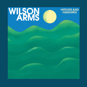 the album cover for Wilson Arms - Heroes & Hangmen