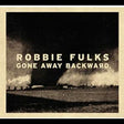 the album cover for Robbie Fulks - Gone Away Backward [Colored Vinyl] (Red)