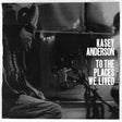the album cover for Kasey Anderson - To The Places We Lived