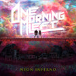 the album cover for One Morning Left - Neon Inferno [Colored Vinyl] [Limited Edition] (Pnk)